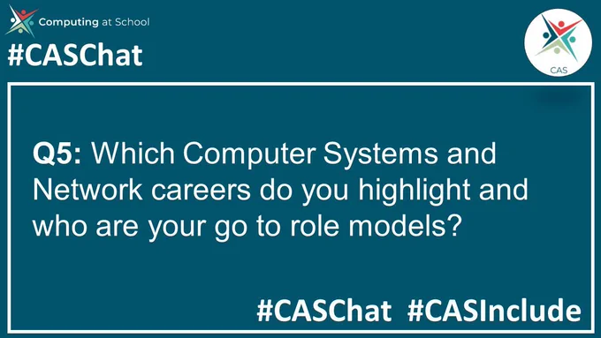 Q5: Which Computer Systems and Networks careers do you highlight and who are your go to role models? #CASChat #CASInclude