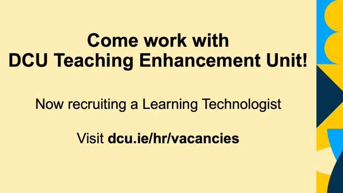 Come work with DCU Teaching Enhancement Unit Now recruiting a Learning Technologist Visit dcu.ie/hr/vacancies