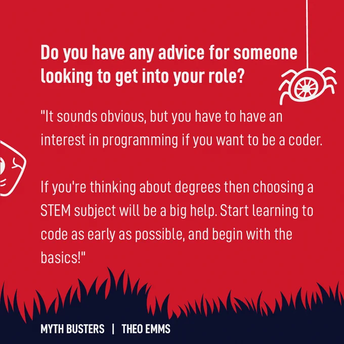 Text reads: 'Do you have any advice for someone looking to get into your role? "It sounds obvious, but you have to have an interest in programming if you want to be a coder. If you're thinking about degrees then choosing a STEM subject will be a big help. Start learning to code as early as possible, and begin with the basics!"