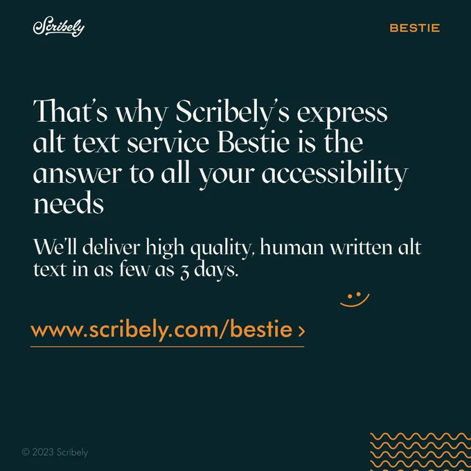 Third image reads, “That’s why Scribely’s express alt text service Bestie is the answer to all your accessibility needs. We’ll deliver high quality, human written alt text in as few as 3 days. www.scribely.com/bestie”