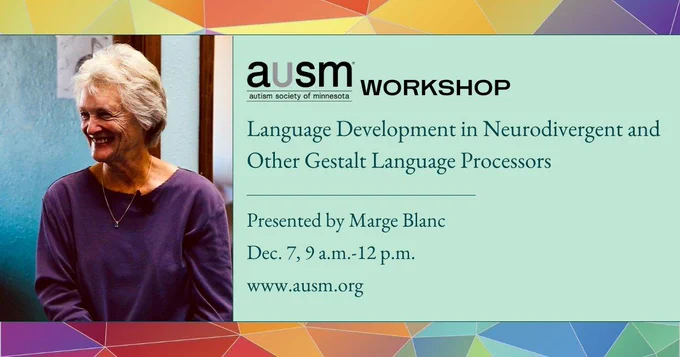 Header: How is it different from typical language processing?
Analytic language development begins with single words. Single words are then combined to create short phrases, and then simple sentences, and eventually more complex sentences until a complete grammar system develops.
Gestalt language development begins with ‘chunks’ of language, also known as "scripts" or "delayed echolalia." Over time, those chunks are split up into smaller words and then combined into phrases and simple sentences.

A photo of a young black girl wearing headphones and sitting at a computer. The text reads "What is Gestalt Language Processing? Gestalt language processing (GLP) is one of the two types of understanding and using language. The other is analytic language processing (ALP), another name for what we have thought of as "typical language processing." Each leads to natural language development."

A photo of a smiling woman with white hair. Next to it is the AuSM logo and the text "Workshop. Language
