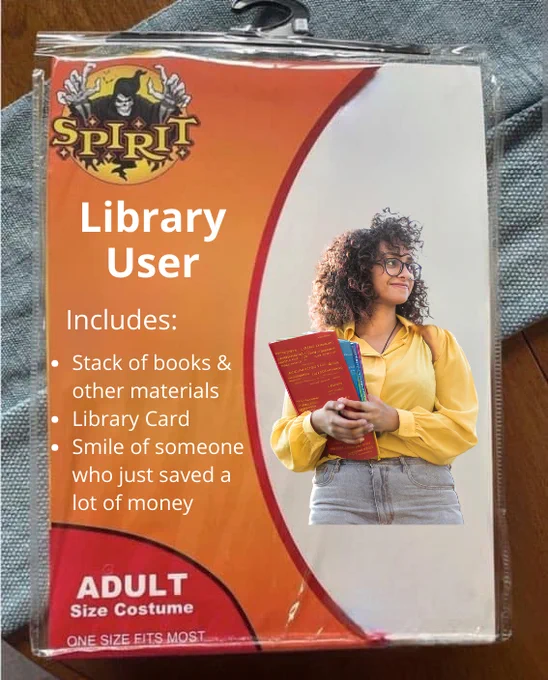 A Halloween costume package with a picture of a woman holding books. Text on package reads: Library User. Includes: Stack of books and other materials, library card, smile of someone who just saved a lot of money."
