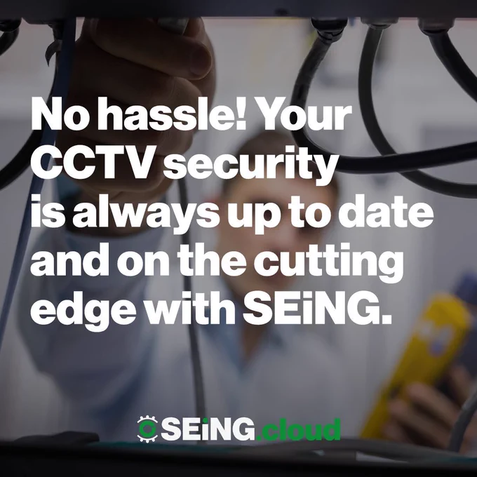 No hassle! Your CCTV security is always up to date and on the cutting edge with SEiNG.