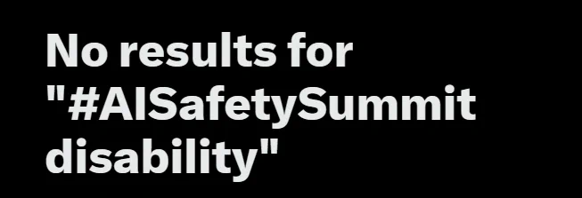 screengrab - "No results for "#AISafetySummit disability"
