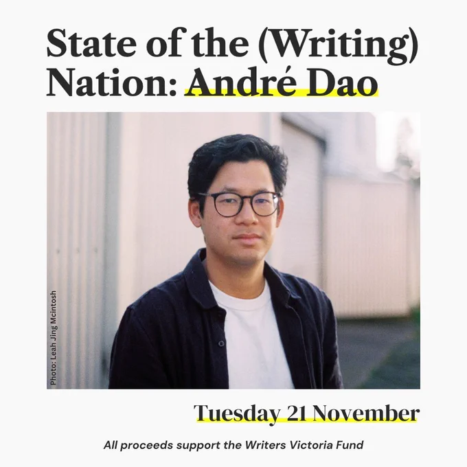 A photo of André Dao, with the words State of the (Writing) Nation, Tuesday 21 November. All proceeds support the Writers Victoria Fund