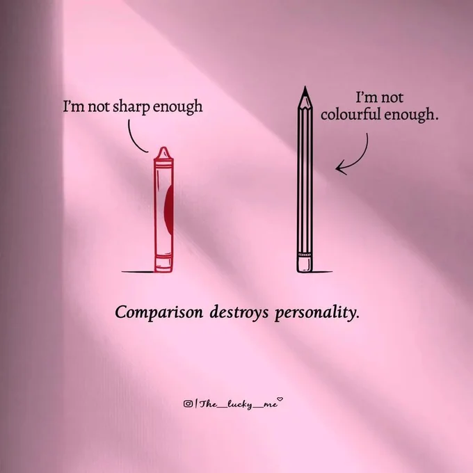 Illustration of a crayon and a pencil. The crayon says: I'm not sharp enough. The pencil says: I'm not colourful enough. Underneath the illustration, some text says: comparison destroys personality.