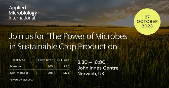 Applied Microbiology International 27 October 2023

Join us for 'The Power of Microbes in Sustainable Crop Production'

Member early-bird price* £65, full price £95
Non-member early bird price* £95, full price £125
*Before 27 September 2023

8:30 - 16:00 John Innes Centre, Norwich, UK