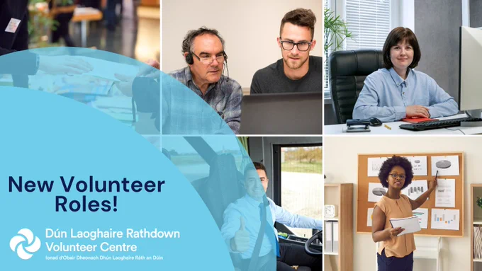 Images, top, left to right: person receiving information from another at an information stand; young man and older man, they are looking at a laptop together; young smiling woman at a desk, in front of computer.
Images, bottom, left to right: blue background with the logo of Dún Laoghaire Rathdown Volunteer Centre and the words New Volunteer Roles; smiling bus driver; young woman pointing to charts on a noticeboard.