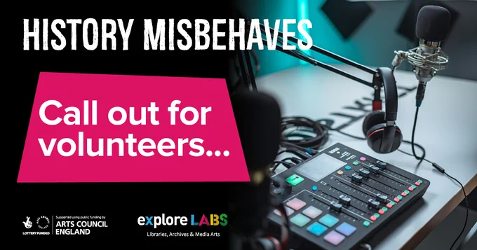 To the left of the image, a title heading reads, 'History Misbehaves,' and underneath a coloured polygon shape with accompanying text that reads, 'Call out for volunteers.' To the right, there is an image of a close-up of a microphone and a mixing desk.