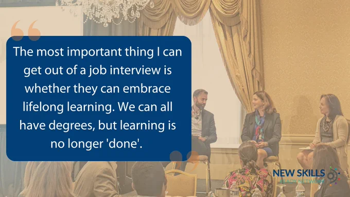 Group of three individuals sitting and talking on a stage in the background with a blue quote box in front with the following quote: "The most important thing I can get out of a job interview is whether they can embrace lifelong learning. We can all have degrees, but learning is no longer 'done'." 