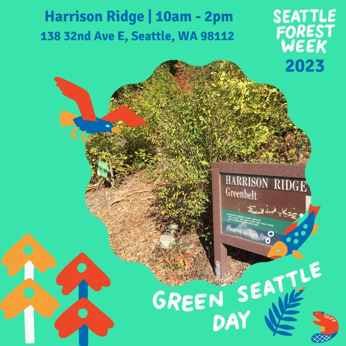 green graphic of Green Seattle Day event taking place at Harrison Ridge from 10am - 2pm. Red, blue, and yellow graphics of critters are surrounding a photo of Harrison Ridge.