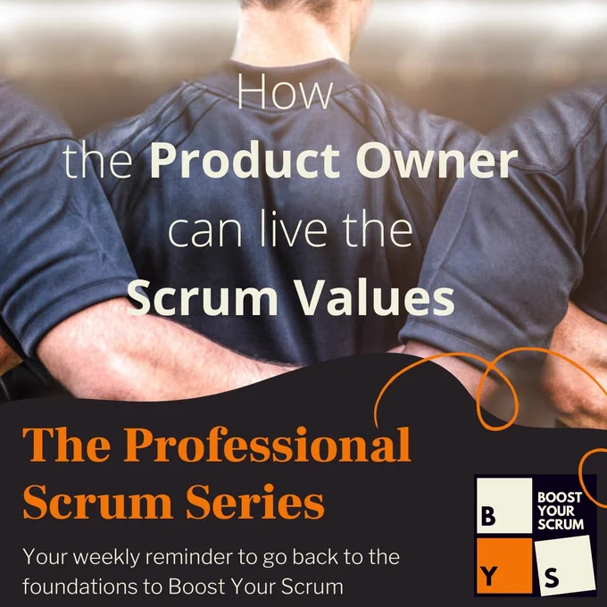 How can a Product Owner live the Scrum Values even better?  - The Professional Scrum Series