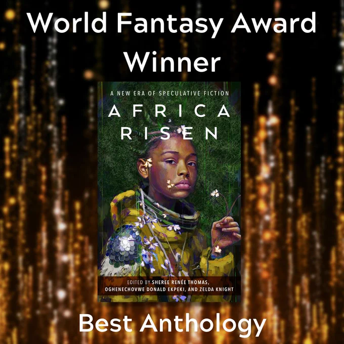 A graphic featuring the cover of Africa Risen, edited by Sheree Renée Thomas, Oghenechovwe Donald Ekpeki, and Zelda Knight. There's also text that says: "World Fantasy Award Winner, Best Anthology."