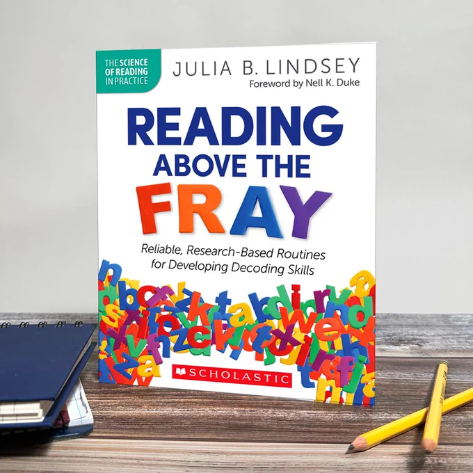 Reading Above the Fray by Julia B. Lindsey: Reliable, Research-Based Routines for Developing Decoding Skills