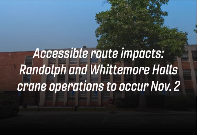 Randolph Hall and the surrounding parking lot. The words "Accessible route impacts: Randolph and Whittemore Halls crane operations to occur Nov. 2" are overlayed on top. 
