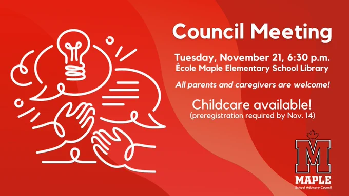 A doodle of hands, speech bubbles and a lightbulb. Text reads Council Meeting - Tuesday, November 21, 6:30 p.m., Ecole Maple Elementary School Library. All parents and caregivers are welcome! Childcare available (registration required by Nov. 14).