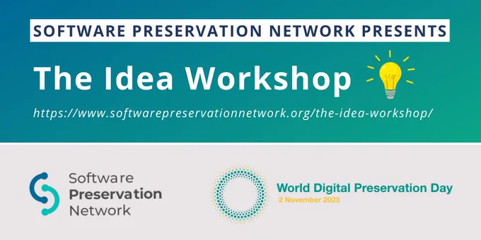 Digital flier reading: Software Preservation Network Presents The Idea Workshop. https://www.softwarepreservationnetwork.org/the-idea-workshop/