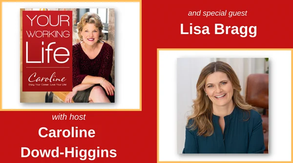 Your Working Life with Caroline Dowd-Higgins and special guest Lisa Bragg