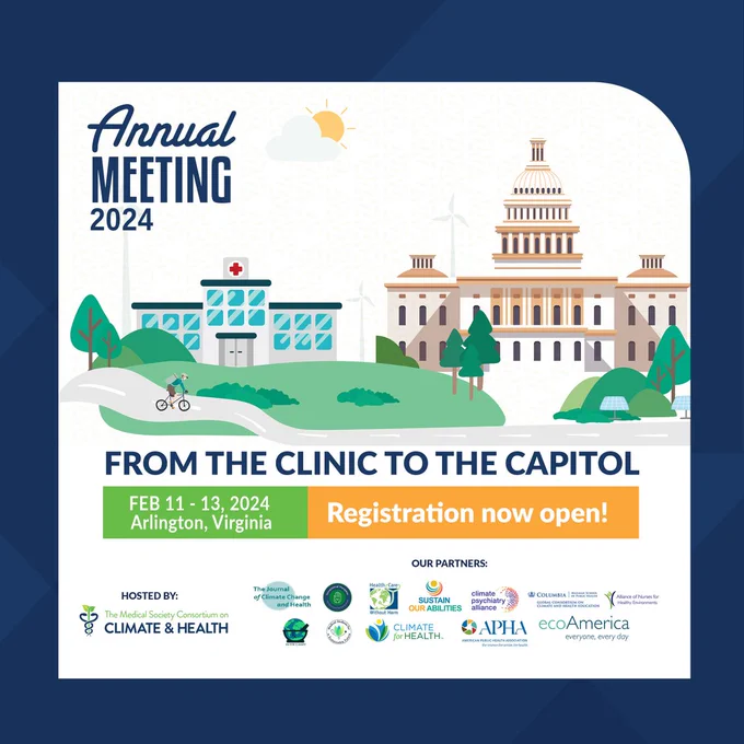 Blue-bordered flyer for the 2024 Annual Meeting. In the top left corner, it reads 'Annual Meeting 2024.' Below is a graphic of a person riding a bike on a road in front of a hospital and the capitol building. Underneath the graphic is the text 'FROM THE CLINIC TO THE CAPITOL. February 11-13, 2024. Arlington, Virginia. Registration now open!' At the bottom, there are logos of the Medical Society Consortium on Climate and Health and its partners.