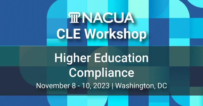 NACUA Fall 2023 CLE Workshop: Higher Education Compliance. The workshop will take place Nov. 8-10, 2023 in Washington, DC.