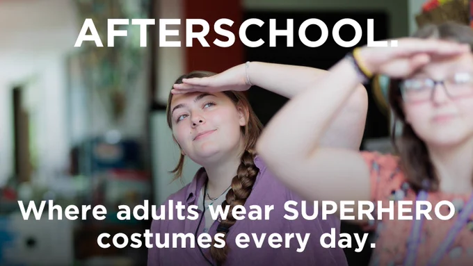 Image of afterschool professional looking off into the distance. Text reads "AFTERSCHOOL. Where adults wear SUPERHERO costumes every day."
