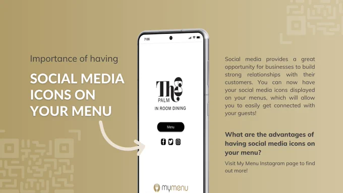 The image shows the importance of having social media icons on your digital menu and what are the advantages. The background is gradient gold with white. The title is white and the text above the title is dark grey. The body text is dark grey. The faded Qr code icons are beige. The phone is showing the front page of a digital menu displaying social media icons. 
