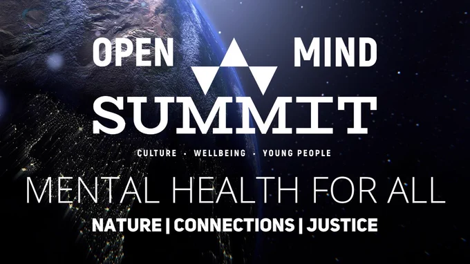 Open Mind Summit
Culture wellbeing Young People

Mental Health For All

Nature/Connections/Justice