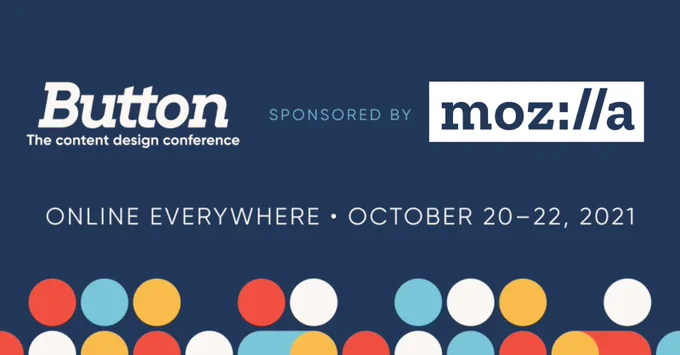 Image with Button and Mozilla logos. Text reads "Button the content design conference sponsored by Mozilla. Online Everywhere, October 20-21, 2021"