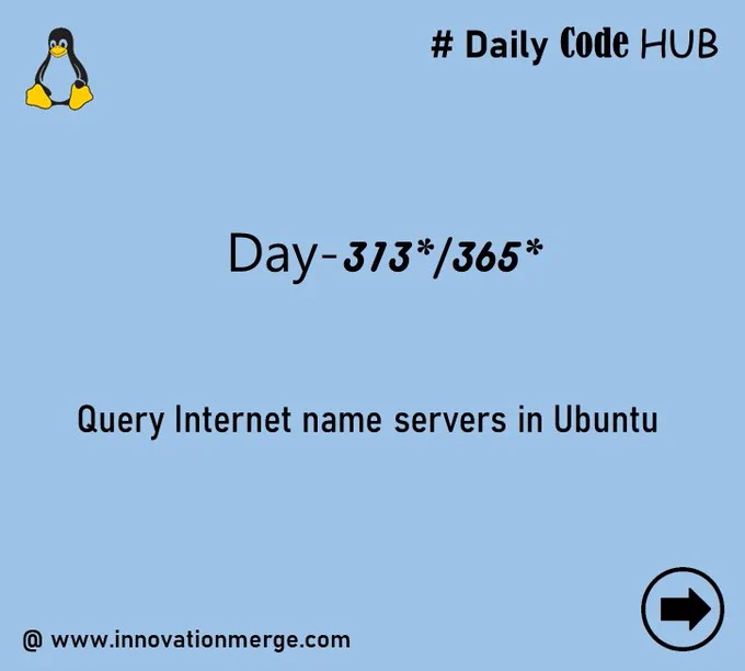 	 Day 313 - "iNNovationMerge DailyCodeHub"

	"Refresh Revise Reshare"

Theme : Networking operations in Linux

# Query Internet name servers in Ubuntu

#Ubuntu #Linux #network 

Reference: https://www.redhat.com/sysadmin/7-great-network-commands

Visit Github: https://github.com/innovationmerge/DailyCodeHub2020

