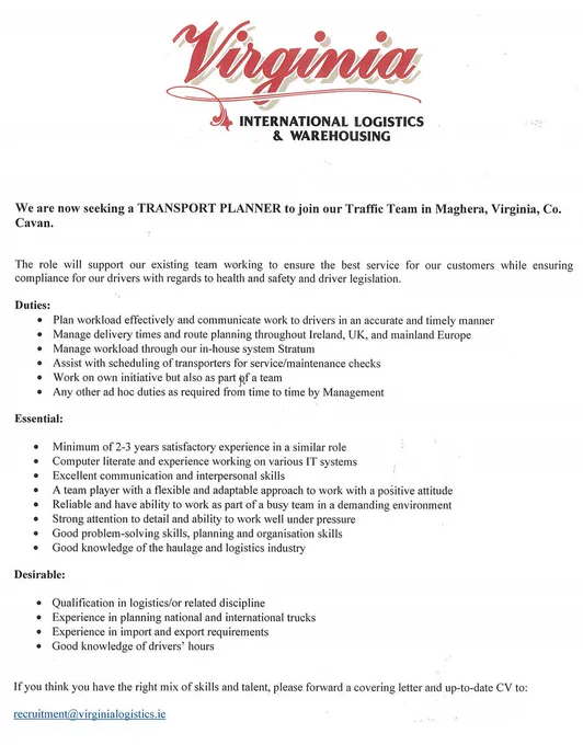 Virginia are seeking to employ a Transport Planner to join our Traffic Team in Maghera, Virginia, Co. Cavan! Please send a cover letter and up-to-date CV to recruiment@virginialogistics.ie