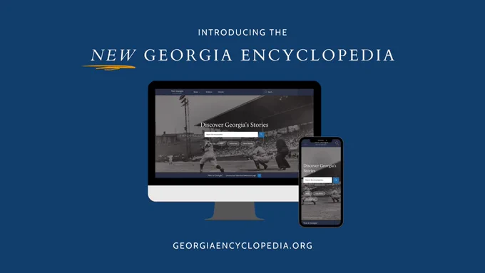 Graphic of computer and phone with screens displaying a website homepage. Text reads: Introducing the New Georgia Encyclopedia, georgiaencyclopedia.org