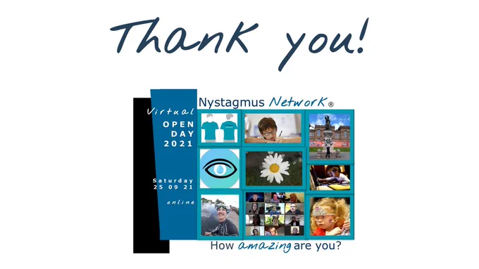 Thank you! Nystagmus Network Virtual Open Day 2021. Saturday 25 September 2021. How amazing are you? Photo collage.