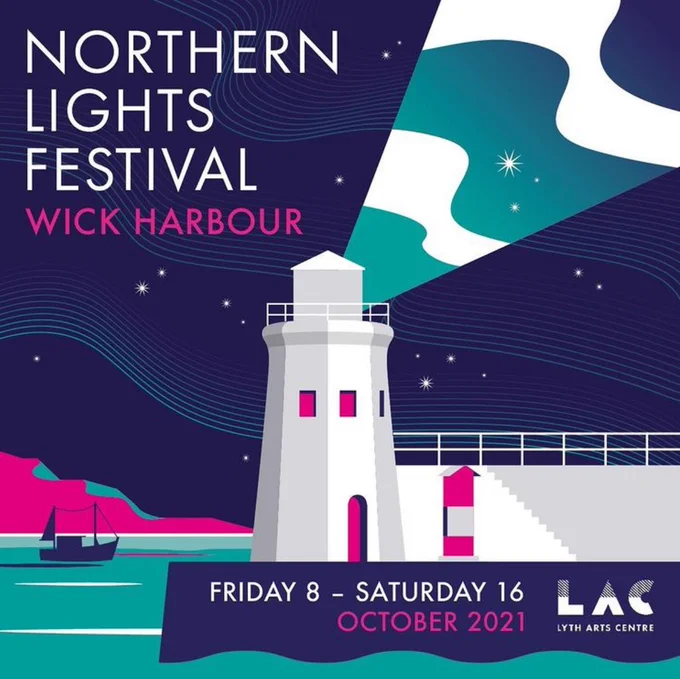 An illustration of a white lighthouse with pink doors and windows. A beam of light from the lighthouse shines across a deep blue sky with stars. Behind the lighthouse, a small boat sails on the sea. Text on the image reads: Northern Lights Festival, Wick Harbour. Friday 8 - Saturday 16 October 2021.