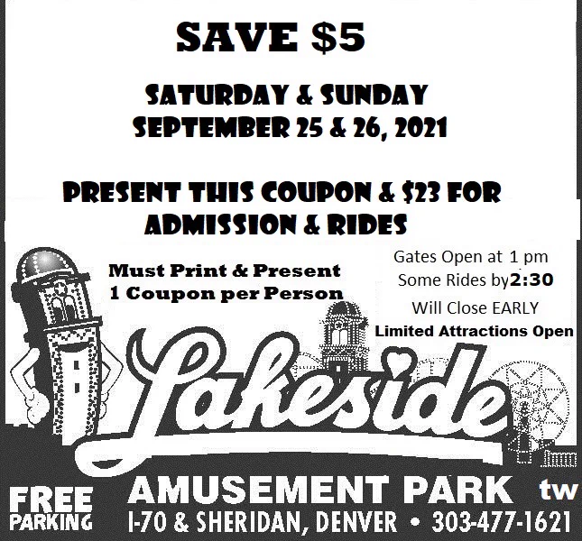 Print Coupon and Save $5 for Lakeside's Final Weekend of 2021 Summer Season.  Must present 1 coupon per person with $23 for admission and rides. Limited attractions and hours for September 25 & 26, 2021. 