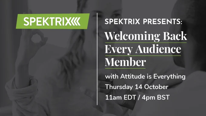 Spektrix Presents: Welcoming Back Every Audience Member with Attitude is Everything, Thursday 14 October 11am EDT / 4pm BST. A picture of a woman signing 'OK' with her right hand.