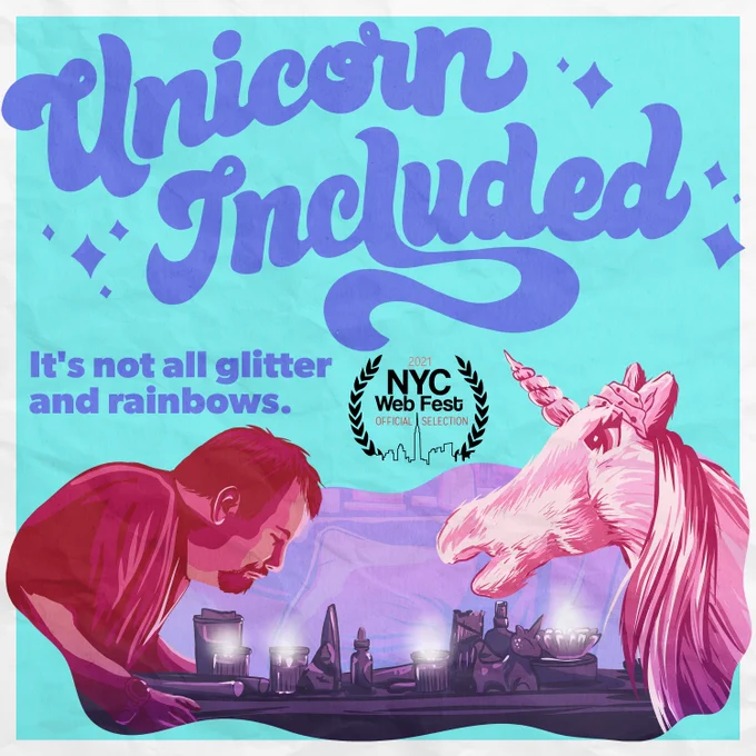 A Unicorn Included poster, featuring the title "Unicorn Included", a tagline reading "It's not all glitter and rainbows", and an illustration of Jonathan and unicorn leaning over a table full of candles (inspired by episode two of the web series).