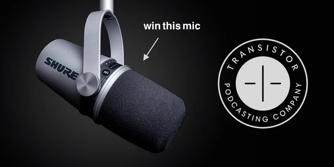 Transistor.fm podcast hosting is giving away a Shure MV7 for International Podcasting Day