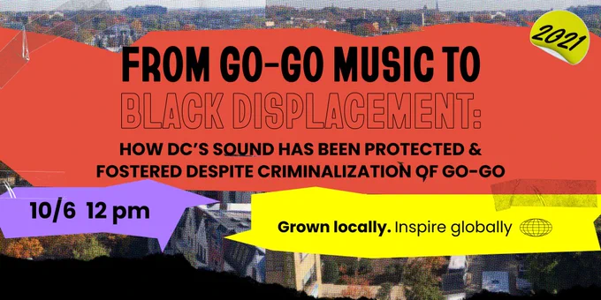 From Go-Go Music to Black Displacement: How DC’s Sound Has Been Protected & Fostered Despite Criminalization of Go-Go on Wednesday, Oct. 6 from 12 p.m. to 1:30 p.m. via Zoom