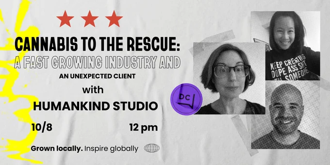 Cannabis to the Rescue: A Fast Growing Industry and an Unexpected Client with Humankind Studio on Friday, October 8 from 12 p.m. to 1:30 p.m on Zoom