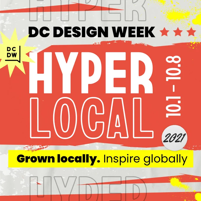 DC Design Week Hyperlocal October 1, 2021 - October 8, 2021 Grown locally. Inspire Globally.