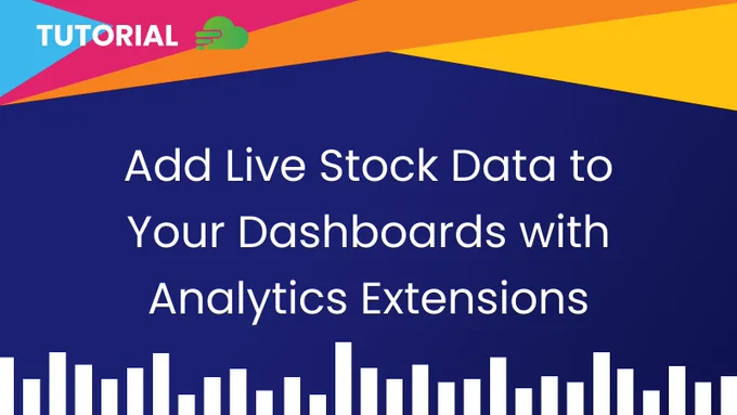 Colorful background with the text: Add Live Stock Data to Your Dashboards with Analytics Extensions