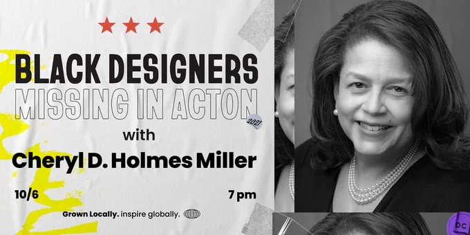 Black Designers Missing in Action With Cheryl D. Holmes Miller on Wednesday, Oct 06 @ 7pm on Zoom.
6:30 pm - 8:00 pm on Zoom.