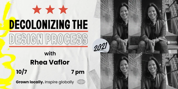 Decolonizing the Design Process on Thursday, October 07 from 7pm - 8:30pm @ Marymount University or Zoom.