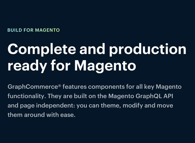 Complete and production ready for Magento

GraphCommerce® features components for all key Magento functionality. They are build on the Magento GraphQL API and page independent: you can theme, modify and move them around with ease.