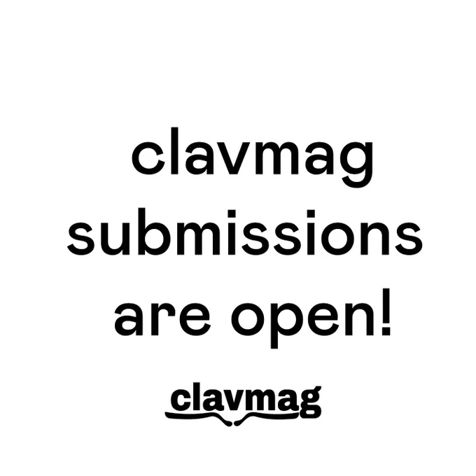 on a white background are large black words saying 'clavmag submissions are open!' underneath which is the clavmag logo, also black. the font is kind of lumpy and also formal, and underneath the word clavmag is a drawing of the clavicle bone (collarbones) serving the underline the word. 