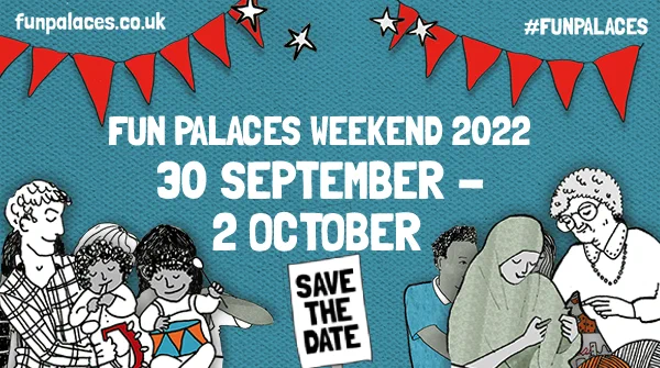Illustration with a blue background. Bottom left are a man and children playing musical instruments. Bottom right are two woman knitting. There is red bunting and white stars across the top. Text in the top left reads, "funpalaces.co.uk". Text in top right reads, "#FUNPALACES". White text in the centre reads, "Fun Palaces Weekend 2022 30 September - 2 October". A black and white sign in the centre-bottom reads, "Save the date".