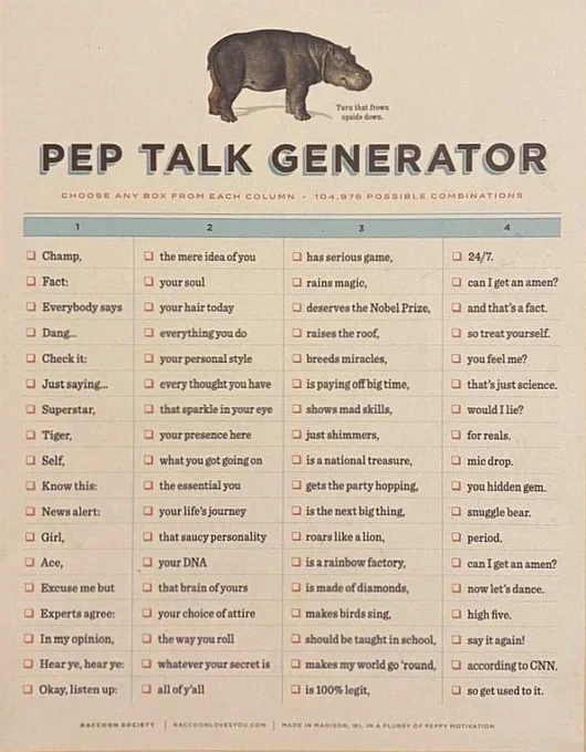 A four-column chart titled pep talk generator depicts a hippopotamus saying, "turn that frown upside down." Instructions read, "choose any box from each column." An example of a generated pep talk created by selecting a phrase from each column is, "Fact: every thought you have just shimmers, you hidden gem." 