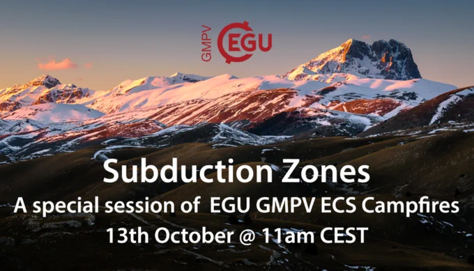 Subduction Zones A special session of EGU GMPV campfires 13 October @ 11am CEST