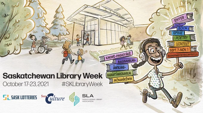 This image is a drawing made into a poster for Saskatchewan Library Week, from the Saskatchewan Library Association. In the drawing, people are going toward a library building. Other people are walking out of the building and carrying books. One person is carrying two stacks of rainbow-coloured books. The titles of the books in the piles are in Cree and in English. In English it reads "Enter the Book Spine Poetry Contest September 7-November 1. bookspinepoetrycontest.ca"​

Text on the poster reads Saskatchewan Library Week October 17-23, 2021, with the hashtag #SKLibraryWeek, and shows the logos of the funders and partners.​