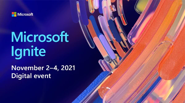Picture says "Microsoft Ignite, November 2-4 2021, Digital Event"